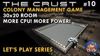 The Crust - 30x20 Room - More CPU - More Power - EP10