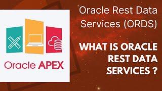 What is ORDS in Apex - What is Oracle Rest Data Services - Apex Rest API