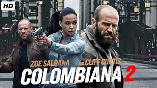 Colombiana 2 2025 Full Movie || Zoe Saldana, Jason Statham, Cliff Curtis | Review & Facts