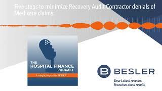 Five steps to minimize Recovery Audit Contractor denials of Medicare claims.