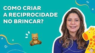 Como criar a reciprocidade no brincar?