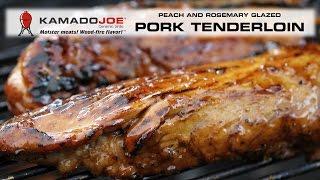 Kamado Joe Peach and Rosemary Pork Tenderloin