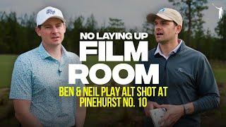 Playing Alt Shot at Pinehurst No. 10 (Ben + Neil) | NLU Film Room