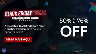  BLACK FRIDAY | Engenharia de Dados Academy