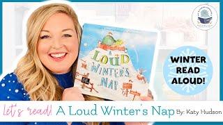 A Loud Winter's Nap by Katy Hudson | Kids Book Read Aloud | Winter-Themed Children's Book