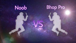 Bhop Pro | NOOB vs BHOP-PRO | #bhoppro