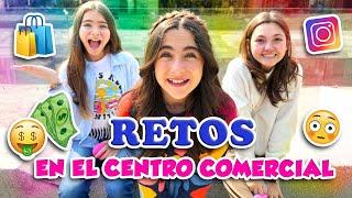 RETOS EN EL CENTRO COMERCIAL CON MIS AMIGAS!