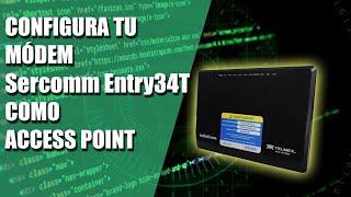 Configura tu módem sercomm Entry34T como Access Point ‍