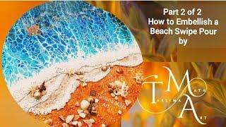 48. How to LEVEL UP and Embellish an Acrylic Pour - Beach Swipe Pt 2 
