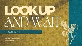 Look Up and Wait –Micah 7:7-8⁠