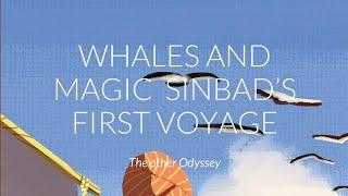 Whales and Magic Sinbad's First Voyage: The other Odyssey