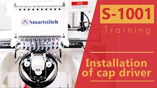 Smartstitch Embroidery Machine S1001 Get Started How to Install Cap Driver