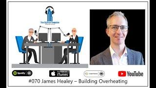 #070 James Healey – Building Overheating - Edifice Complex Podcast