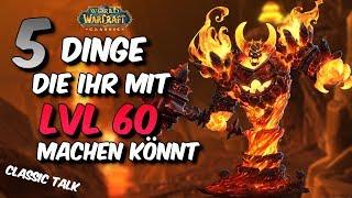 5 Dinge die ihr mit lvl 60 machen könnt