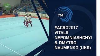 Vitalii NEPOMNIASHCHYI & Dmytro NAUMENKO (UKR) - 2017 Acro Europeans, balance final