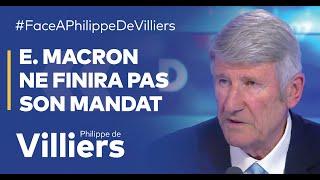 Philippe de Villiers : "Emmanuel Macron ne finira pas son mandat"