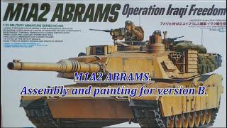 M1A2. ABRAMS. Tamiya. Full assembly and painting.Version B.Сборка и покраска в одном видео.Видео 16