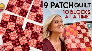 ULTIMATE 9 PATCH QUILT VIDEO - Make a 9 patch block (10 at a time) + QUILT, from beginning to end.