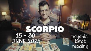 Scorpio - 15 - 30 June 2025 - What Will Happen - Tarot Card Reading - Psychic Love Tarot