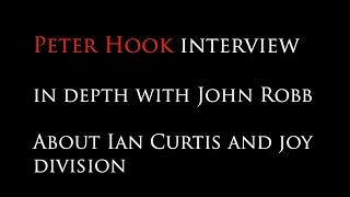 Peter Hook : The John Robb  interview : in depth about Ian Curtis and Joy Division