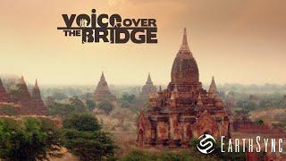 Voice Over The Bridge - A Musical Documentary by EarthSync