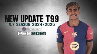 PES 21 T99 V7 UPDATE SEASON 2024-2025 (FREE)