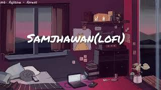 samjhawan (slowed + reverb)  | arijit singh & shreya goshal