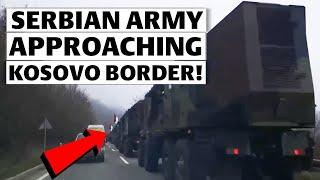 Breaking! Serbia and Kosovo on the brink of large-scale war! Serbian army comes with heavy weapons!