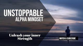 UNSTOPPABLE Alpha Mindset: 5 Proven Steps to Unleash Your Inner Strength