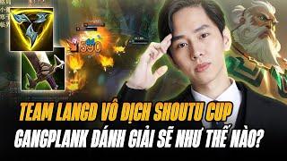 LANGD LÊN NGÔI VÔ ĐỊCH SHOUTU CUP VỚI MÀN TRÌNH DIỄN MÃN NHÃN KHI TEAM SALLY KHÔNG CẤM GANGPLANK