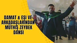 Gelin & Damat ve arkadaşlarından müthiş Zeybek dansı 