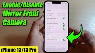 iPhone 13/13 Pro: How to Enable/Disable Mirror Front Camera