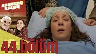 Aramızda Kalsın 44. Bölüm