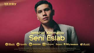 Jamshid Ximmatov - Seni Eslab