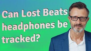 Can Lost Beats headphones be tracked?