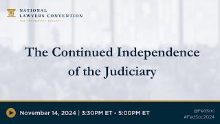 The Continued Independence of the Judiciary [2024 NLC]