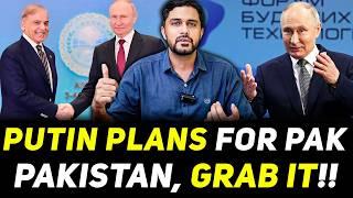 Putin's GRAND SCHEME For Pakistan - GRAB IT NOW! Russia Pakistan BIG Collaboration