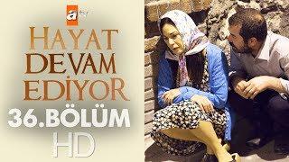 Hayat Devam Ediyor 36. Bölüm