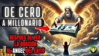 DE 0 A MILLONARIO CON LA ORACION DEL ANGEL DEL ÉXITO es muy poderosa