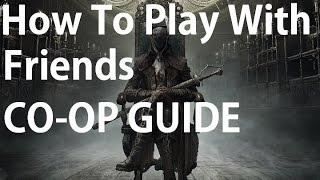 Bloodborne How To Play With Friends Co Op Guide