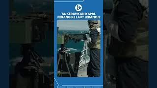 AS Kerahkan Kapal Perang Ke Laut Lebanon