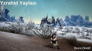 Black Desert - Yzrahid Yaylası- 580m/30dk