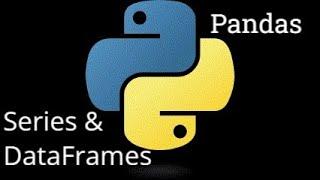 Basics of Series and DataFrames | Python for Data Analysis | Dec 2024