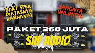 WOW ! REVIEW PAKET 250 JUTA DARI SIIP AUDIO ! PENGEN BUAT SPEK DIATASNYA KARNAVAL, UANG UNLIMITED !