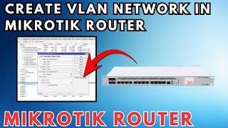 How to Create VLAN Network In Mikrotik Router