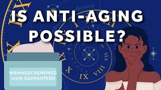 Is Anti-Aging Possible? Separate fact from myth