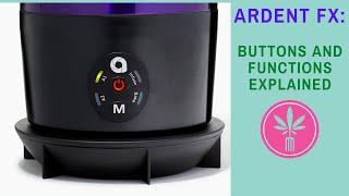 EXPLAINED: Buttons and Functions on the Ardent FX