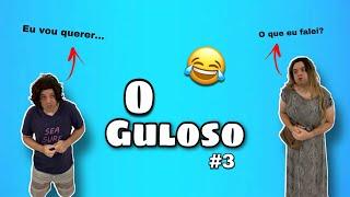 O guloso #3