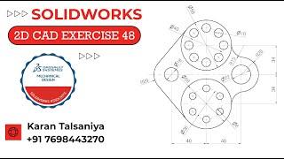 2D CAD EXERCISES 48 IN SOLIDWORKS