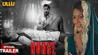 Nurse | Official Trailer | Ullu App | Malvika Tomer | Sarika Salunkhe New Web Series